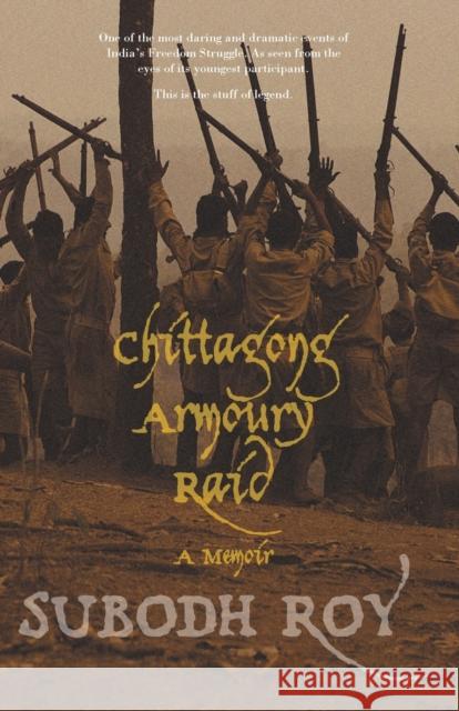 Chittagong Armoury Raid Subodh Roy 9789380118116 LeftWord Books - książka