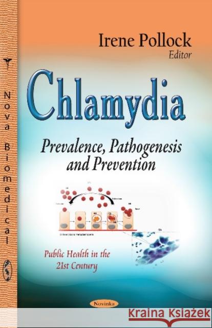 Chlamydia: Prevalence, Pathogenesis & Prevention Irene Pollock 9781634630092 Nova Science Publishers Inc - książka