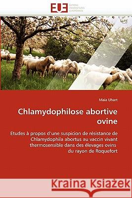 Chlamydophilose Abortive Ovine Maia Uhart 9786131567728 Editions Universitaires Europeennes - książka