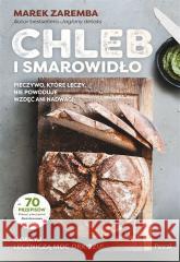 Chleb i smarowidło. Pieczywo, które leczy... Marek Zaremba 9788381039017 Pascal - książka