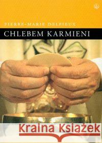 Chlebem karmieni Delfieux Pierre-Marie 9788360082829 Salwator - książka