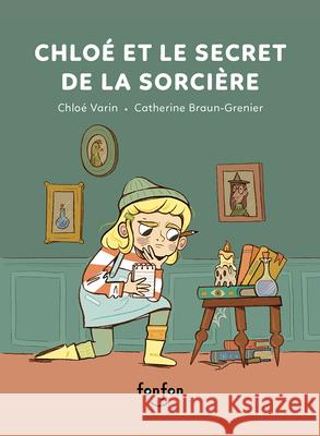 Chlo? Et Le Secret de la Sorci?re Chlo? Varin Catherine Braun-Grenier 9782925215905 Fonfon - książka