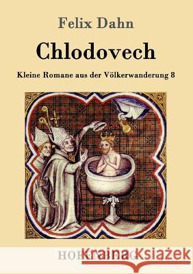 Chlodovech: Kleine Romane aus der Völkerwanderung Band 8 Felix Dahn 9783861993933 Hofenberg - książka