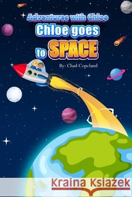 Chloe goes to Space Copeland Chad Copeland 9798462915185 Independently published - książka