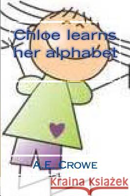 Chloe learns her Alphabet Crowe, A. E. 9781480087491 Createspace - książka