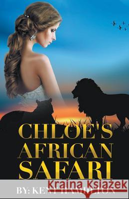 Chloe's African Safari Kent Hamilton 9781386782568 Heirs Publishing Company - książka