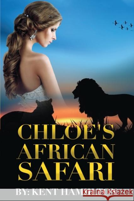 Chloe's African Safari Kent Hamiilton 9789657775608 Heirs Publishing Company - książka