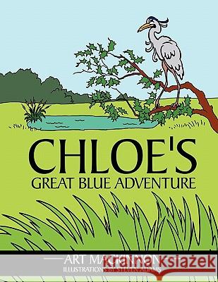 Chloe's Great Blue Adventure Art MacKinnon 9781463417048 Authorhouse - książka