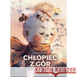 Chłopiec z gór GAUTHIER SÉVERINE, FLÉCHAIS AMÉLIE 9788366128859 KULTURA GNIEWU - książka