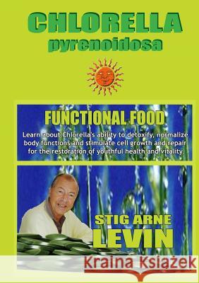 CHLORELLA -Functional Food- Stig Arne Levin 9780244389802 Lulu.com - książka