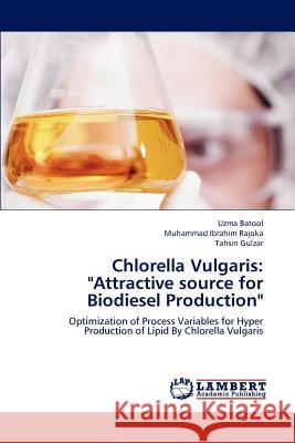 Chlorella Vulgaris: Attractive source for Biodiesel Production Batool Uzma 9783659292743 LAP Lambert Academic Publishing - książka