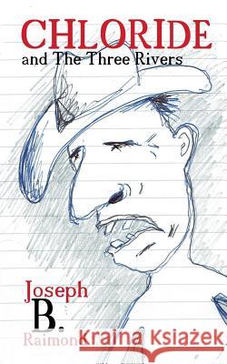 Chloride and the Three Rivers Joseph B. Raimond 9783746079660 Books on Demand - książka