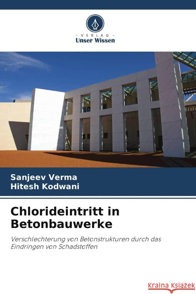 Chlorideintritt in Betonbauwerke Verma, Sanjeev, Kodwani, Hitesh 9786204861869 Verlag Unser Wissen - książka