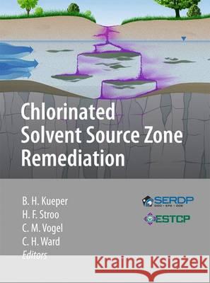 Chlorinated Solvent Source Zone Remediation Bernard H. Kueper Hans F. Stroo C. Herb Ward 9781461469216 Springer - książka