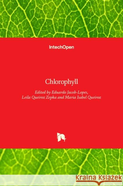 Chlorophyll Eduardo Jacob-Lopes, Leila Queiroz Zepka, Maria Isabel Queiroz 9789535131076 Intechopen - książka