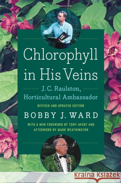Chlorophyll in His Veins: J. C. Raulston, Horticultural Ambassador Bobby J. Ward 9781469695075 University of North Carolina Press - książka