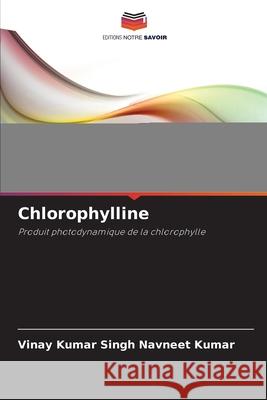 Chlorophylline Navneet Kumar, Vinay Kumar Singh 9786208689209 Editions Notre Savoir - książka