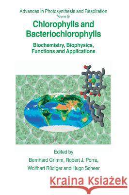 Chlorophylls and Bacteriochlorophylls: Biochemistry, Biophysics, Functions and Applications Grimm, Bernhard 9781402045158  - książka