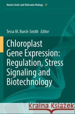 Chloroplast Gene Expression: Regulation, Stress Signaling and Biotechnology Tessa M. Burch-Smith 9783031701009 Springer - książka