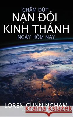 Chấm dứt nạn đói Kinh Thánh ngày hôm nay Cunningham, Loren 9781956210194 Tien Phong Ministries - książka