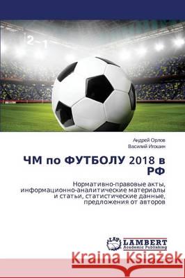 ChM po FUTBOLU 2018 v RF Orlov Andrey 9783659681592 LAP Lambert Academic Publishing - książka