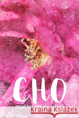 Cho: Chief Household Officer: A Notebook for the Woman in Charge of It All Xangelle Creations 9781798159859 Independently Published - książka