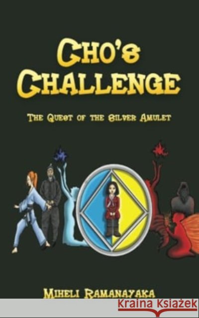 Cho's Challenge: The Quest of the Silver Amulet Miheli Ramanayaka 9781035870318 Austin Macauley Publishers - książka