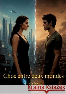 Choc entre deux mondes Joseph Acunzo 9782322535354 Bod - Books on Demand - książka