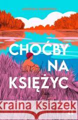 Choćby na księżyc Agnieszka Dąbrowska 9788383800622 Agora dla dzieci - książka