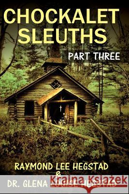 Chockalet Sleuths #3: Church in the Wildwood Mr Raymond Lee Hegstad Dr Glena Louise Hegstad 9781548593476 Createspace Independent Publishing Platform - książka