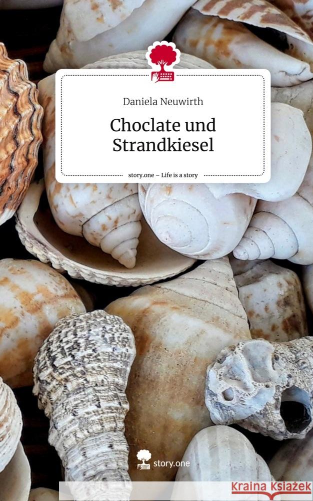 Choclate und Strandkiesel. Life is a Story - story.one Neuwirth, Daniela 9783711527547 story.one publishing - książka