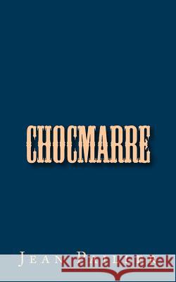 Chocmarre Jean Pailler 9781522713401 Createspace Independent Publishing Platform - książka