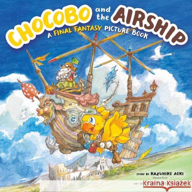 Chocobo and the Airship: A Final Fantasy Picture Book Aoki, Kazuhiko 9781646092031 Square Enix - książka