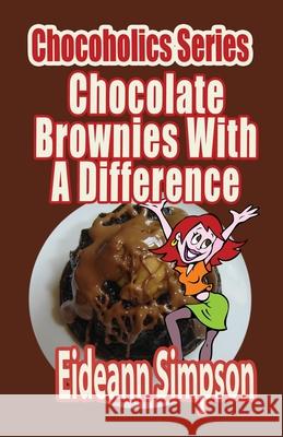 Chocoholics Series - Chocolate Brownies With A Difference Simpson, Eideann 9781499774429 Createspace - książka