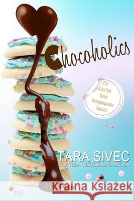 Chocoholics: The Complete Series Tara Sivec 9781979037754 Createspace Independent Publishing Platform - książka