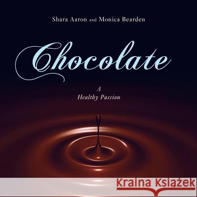 Chocolate - A Healthy Passion Shara Aaron Monica Bearden 9781591026532 Prometheus Books - książka