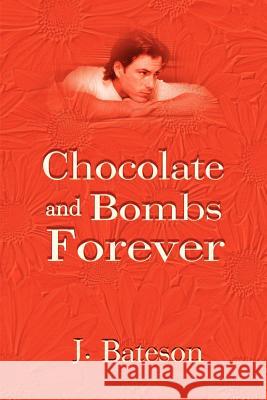 Chocolate and Bombs Forever J. Bateson 9780595194254 Writers Club Press - książka