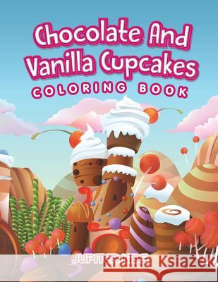 Chocolate And Vanilla Cupcakes Coloring Book Jupiter Kids 9781683262893 Jupiter Kids - książka