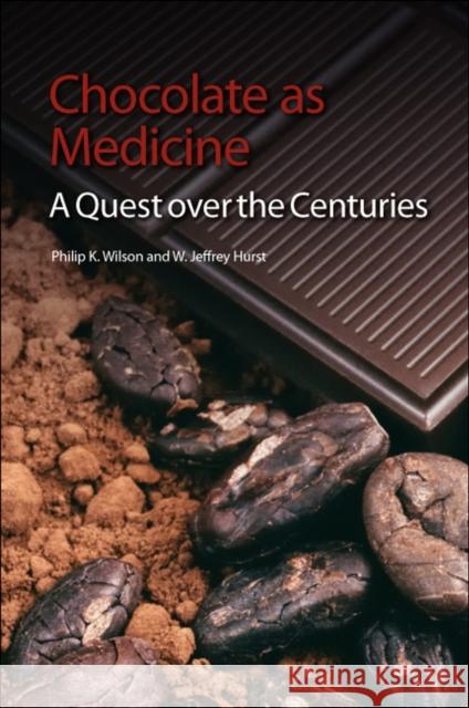 Chocolate as Medicine: A Quest Over the Centuries Wilson, Philip K. 9781849734110 Royal Society of Chemistry - książka