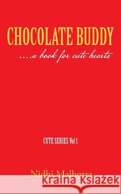 Chocolate Buddy: ....a Book for Cute Hearts Nidhi Malhotra   9781482834734 Partridge Publishing (Authorsolutions) - książka