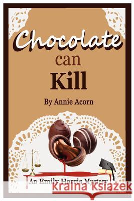 Chocolate Can Kill Annie Acorn 9781481107112 Createspace - książka