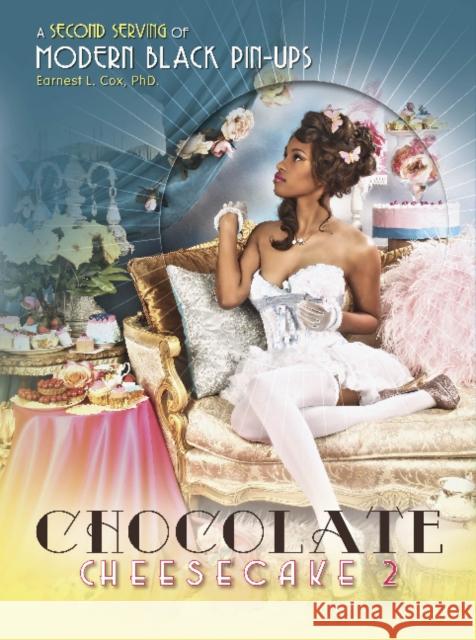 Chocolate Cheesecake 2: A Second Serving of Modern Black Pinups Cox, Earnest L. 9780764352539 Schiffer Publishing - książka