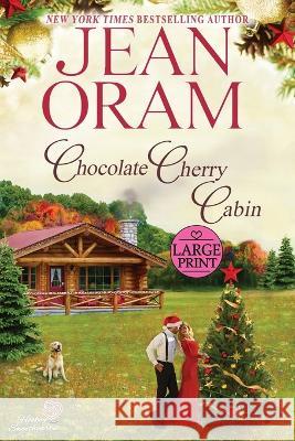 Chocolate Cherry Cabin: A Second Chance Single Mom Christmas Romance Jean Oram   9781990833298 Oram Productions - książka