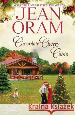 Chocolate Cherry Cabin: A Second Chance Single Mom Christmas Romance Jean Oram   9781990833304 Oram Productions - książka