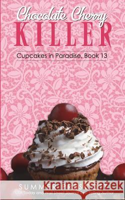 Chocolate Cherry Killer Summer Prescott 9781721991921 Createspace Independent Publishing Platform - książka