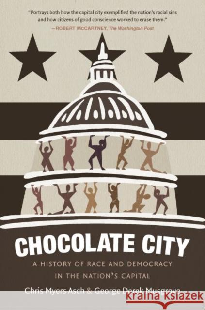 Chocolate City: A History of Race and Democracy in the Nation's Capital Chris Myers Asch George Derek Musgrove 9781469654720 University of North Carolina Press - książka