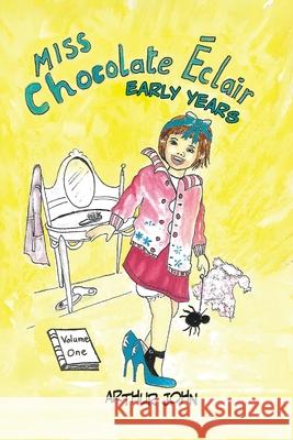 Chocolate ?clair - Early Years: Volume One Arthur John 9781919231600 Eclair Publishing - książka