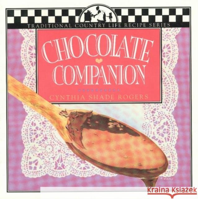 Chocolate Companion Cynthia Shade Rogers Lisa Adams 9781883283025 Brick Tower Press - książka