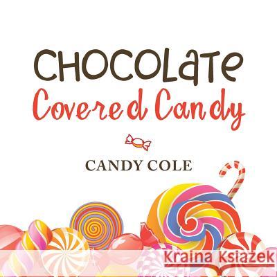 Chocolate Covered Candy Candy Cole 9781524611521 Authorhouse - książka