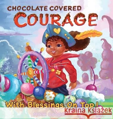 Chocolate Covered Courage With Blessings On Top Nikki Cooper 9781947928626 Vmh Publishing - książka